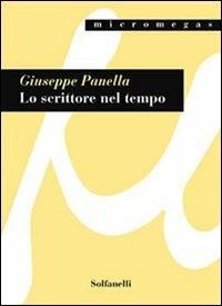 Lo scrittore nel tempo. Friedrich Dürrenmatt e la poetica della responsabilità umana - Giuseppe Panella - Libro Solfanelli 2005, Micromegas | Libraccio.it