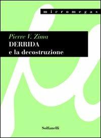 Derrida e la decostruzione - Pierre V. Zima - Libro Solfanelli 2007, Micromegas | Libraccio.it