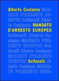 Mandato d'arresto europeo - Alberto Costanzo - Libro Solfanelli 2007, Il calamo & la ferula | Libraccio.it
