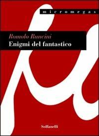 Enigmi del fantastico - Romolo Runcini - Libro Solfanelli 2007, Micromegas | Libraccio.it