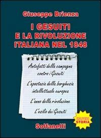 I gesuiti e la rivoluzione italiana nel 1848 - Giuseppe Brienza - Libro Solfanelli 2007, Saperi | Libraccio.it