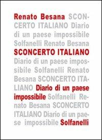 Sconcerto italiano. Diario di un paese impossibile - Renato Besana - Libro Solfanelli 2008, Il calamo & la ferula | Libraccio.it