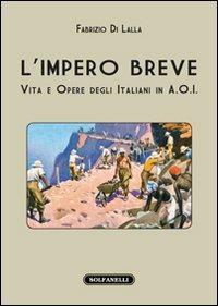 L'impero breve. Vita e opere degli italiani in A.O.I. - Fabrizio Di Lalla - Libro Solfanelli 2009, I diamanti | Libraccio.it