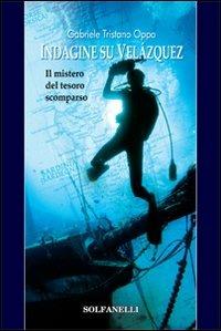 Indagine su Velázquez. Il mistero del tesoro scomparso - Gabriele Tristano Oppo - Libro Solfanelli 2010, Pandora | Libraccio.it