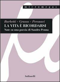 La vita è ricordarsi. Note su una poesia di Sandro Penna - Andrea Barbetti, Giuseppe Grasso, Silvia Peronaci - Libro Solfanelli 2010, Micromegas | Libraccio.it