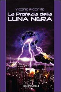 La profezia della luna nera - Vittorio Piccirillo - Libro Solfanelli 2010, Pandora | Libraccio.it