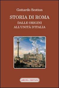 Storia di Roma dalle origini all'Unità d'Italia - Gottardo Scotton - Libro Amicizia Cristiana 2011, Mater et magistra | Libraccio.it