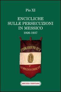 Encicliche sulle persecuzioni in Messico (1926-1937) - Pio XI - Libro Amicizia Cristiana 2011, Mater et magistra | Libraccio.it