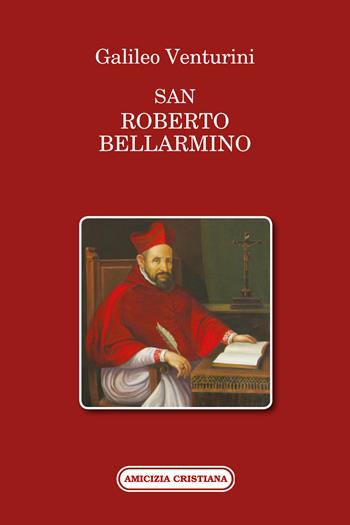 San Roberto Bellarmino - Galileo Venturini - Libro Amicizia Cristiana 2019, Mater et magistra | Libraccio.it