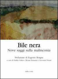 Bile nera. Nove saggi sulla malinconia  - Libro Dalla Costa 2013 | Libraccio.it