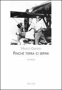 Finché terra ci separi - Marco Gindro - Libro Dalla Costa 2013, Linee | Libraccio.it