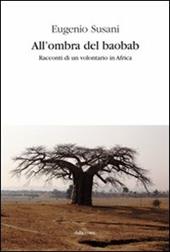 All'ombra del baobab. Racconti di un volontario in Africa