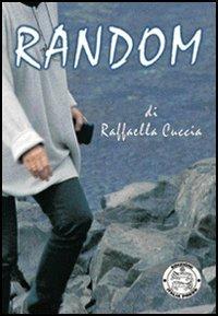 Random - Raffaella Cuccia - Libro Italia Press 2005, Poesie | Libraccio.it