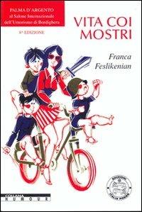 Vita coi mostri - Franca Feslikenian - Libro Italia Press 2007 | Libraccio.it