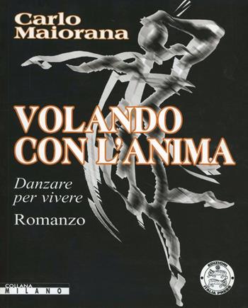 Volando con l'anima - Carlo Maiorana - Libro Italia Press 2009 | Libraccio.it