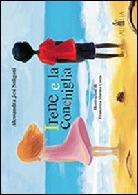 Irene e la conchiglia - Alessandra Jesi Soligoni - Libro Aurelia 2012 | Libraccio.it