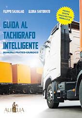 Guida al tachigrafo intelligente. Manuale pratico-giuridico