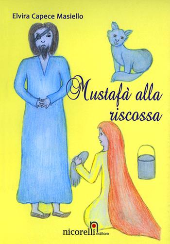 Mustafà alla riscossa - Elvira Capece - Libro Nicorelli 2013 | Libraccio.it