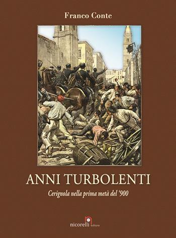 Anni turbolenti. Cerignola nella prima metà del '900 - Franco Conte - Libro Nicorelli 2018 | Libraccio.it