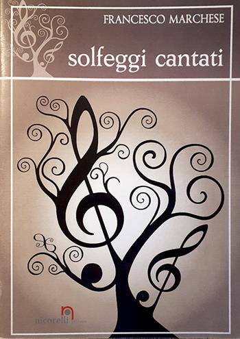 Solfeggi cantati. Metodo. Ediz. per la scuola - Francesco Marchese - Libro Nicorelli 2019 | Libraccio.it