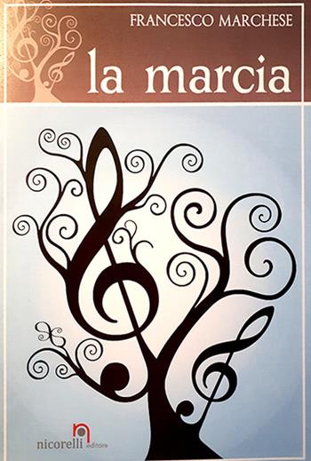 La marcia. Modelli per il diploma in strumentazione per banda. Metodo. Ediz. per la scuola - Francesco Marchese - Libro Nicorelli 2011 | Libraccio.it