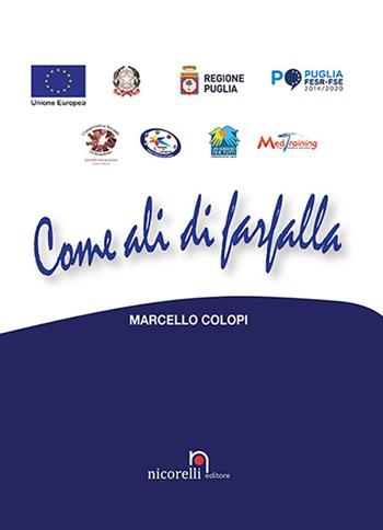 Come ali di farfalla - Marcello Colopi - Libro Nicorelli 2022 | Libraccio.it
