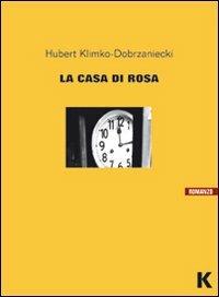 La casa di Rosa - Hubert Klimko-Dobrzaniecki - Libro Keller 2008, Vie | Libraccio.it