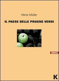 Il paese delle prugne verdi - Herta Müller - Libro Keller 2008, Vie | Libraccio.it