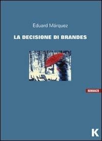 La decisione di Brandes - Eduard Márquez - Libro Keller 2008, Vie | Libraccio.it