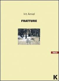 Fratture - Irit Amiel - Libro Keller 2010, Vie | Libraccio.it
