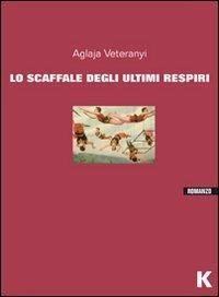 Lo scaffale degli ultimi respiri - Aglaja Veteranyi - Libro Keller 2011, Vie | Libraccio.it