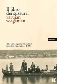 Il libro dei sussurri - Varujan Vosganian - Libro Keller 2011, Passi | Libraccio.it