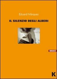 Il silenzio degli alberi - Eduard Márquez - Libro Keller 2011, Vie | Libraccio.it
