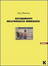 Accadimenti nell'irrealtà immediata - Max Blecher - Libro Keller 2012, Vie | Libraccio.it