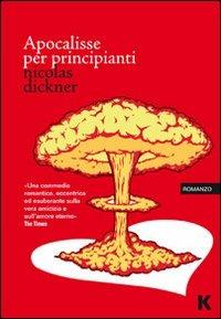 Apocalisse per principianti - Nicolas Dickner - Libro Keller 2012, Passi | Libraccio.it