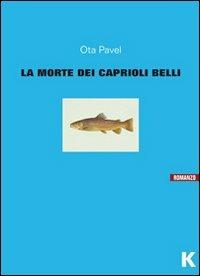 La morte dei caprioli belli - Pavel Ota - Libro Keller 2013, Vie | Libraccio.it
