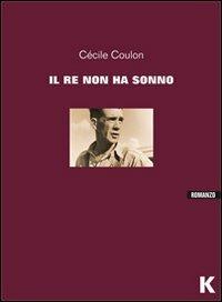 Il re non ha sonno - Cécile Coulon - Libro Keller 2013, Vie | Libraccio.it