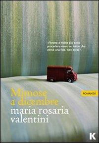 Mimose a dicembre - Maria Rosaria Valentini - Libro Keller 2013, Passi | Libraccio.it