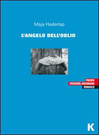 L' angelo dell'oblio - Maja Haderlap - Libro Keller 2014, Vie | Libraccio.it