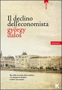 Il declino dell'economista - György Dalos - Libro Keller 2014, Passi | Libraccio.it