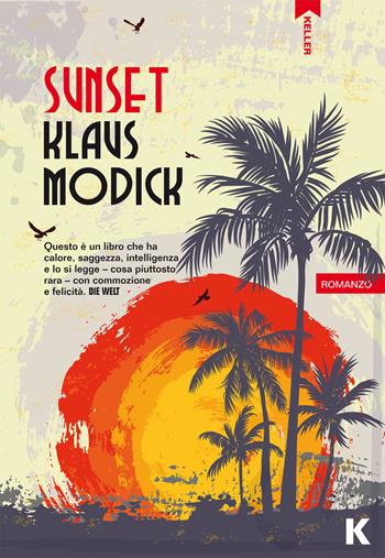 Sunset - Klaus Modick - Libro Keller 2015, Passi | Libraccio.it