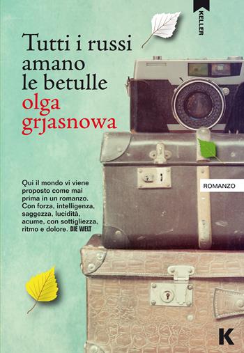 Tutti i russi amano le betulle - Olga Grjasnowa - Libro Keller 2015, Passi | Libraccio.it