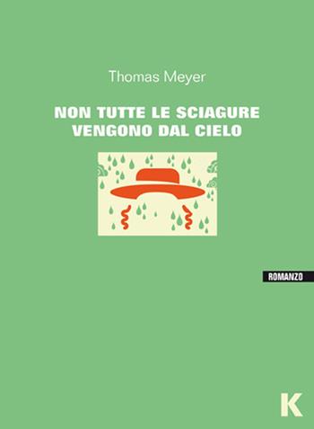 Non tutte le sciagure vengono dal cielo - Thomas Meyer - Libro Keller 2015, Vie | Libraccio.it