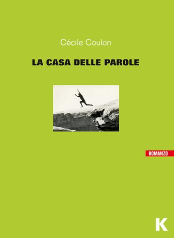La casa delle parole - Cécile Coulon - Libro Keller 2015, Vie | Libraccio.it