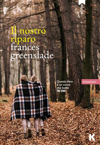 Il nostro riparo - Frances Greenslade - Libro Keller 2015, Vie | Libraccio.it
