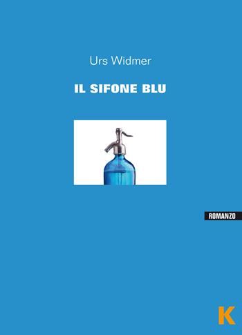 Il sifone blu - Urs Widmer - Libro Keller 2015 | Libraccio.it