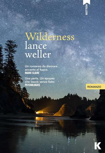 Wilderness - Lance Weller - Libro Keller 2016, Passi | Libraccio.it