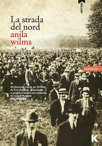 La strada del nord - Anila Wilms - Libro Keller 2016, Passi | Libraccio.it