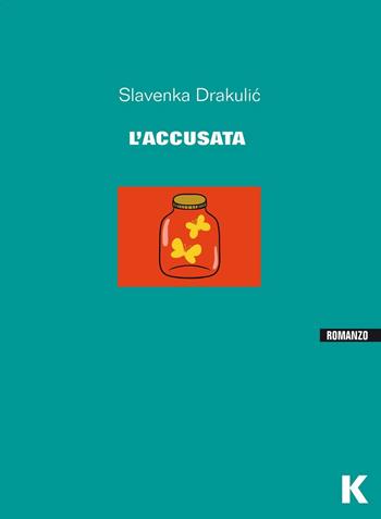 L' accusata - Slavenka Drakulic - Libro Keller 2016, Vie | Libraccio.it