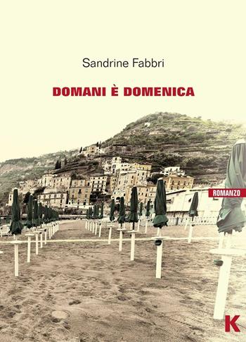 Domani è domenica - Sandrine Fabbri - Libro Keller 2016, Vie | Libraccio.it